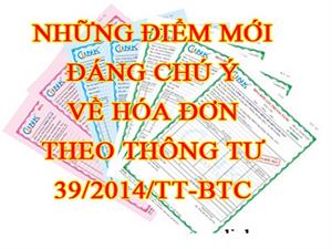 Tổng hợp điểm mới Thông tư 39/2014/TT-BTC về hóa đơn